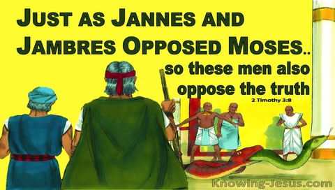 2 Timothy 3:8 Jannes and Jambres Opposed Moses And The Truth (yellow)